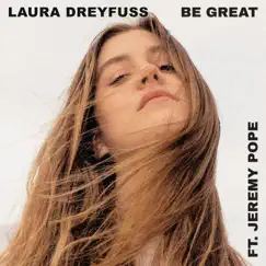 Be Great (feat. Jeremy Pope) - Single by Laura Dreyfuss album reviews, ratings, credits