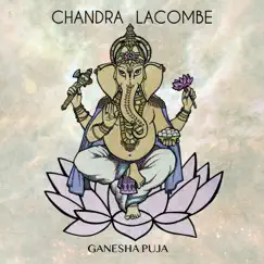 Ganesha Puja - Single by Chandra Lacombe album reviews, ratings, credits