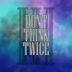 Don't Think Twice - Single by Caleb Hyles album reviews, ratings, credits