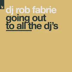 Going out to All the DJ's - Single by DJ Rob Fabrie album reviews, ratings, credits