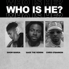Who Is He (feat. Sage the Gemini & Chris O'Bannon) - Single by Show Banga album reviews, ratings, credits