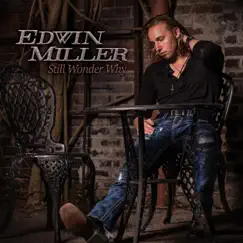 Still Wonder Why - Single by Edwin Miller album reviews, ratings, credits