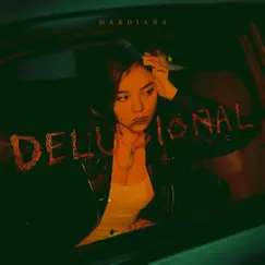 Delusional - Single by Mardiana album reviews, ratings, credits