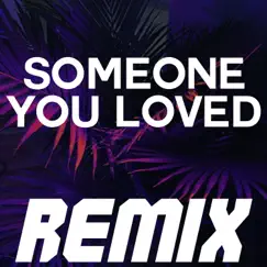 Someone You Loved (Remix) - Single by Remix Kingz album reviews, ratings, credits