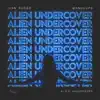 Alien Undercover - Single album lyrics, reviews, download