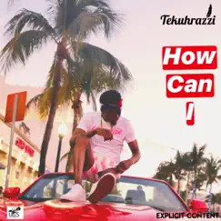 How Can I - Single by TekuhRazzi album reviews, ratings, credits