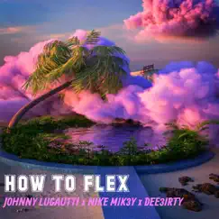 How To Flex (feat. Dee3irty) Song Lyrics