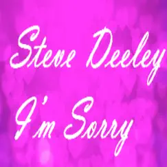 I'm Sorry - Single by Steve Deeley album reviews, ratings, credits