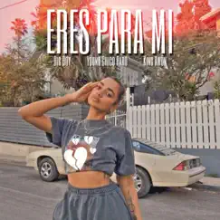 Eres para mí (feat. King Awon & Big Boy) - Single by Young Chico Raro album reviews, ratings, credits