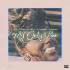My Only Vibe (feat. MiaMoney, Riyah & a.charade) - Single by Burt AllWyld album reviews, ratings, credits