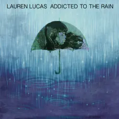 Addicted to the Rain - Single by Lauren Lucas album reviews, ratings, credits