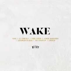 Wake (feat. Thre, IV Conerly, Tone Spain, Eshon Burgundy, Jeremiah Bligen, Jay Cabassa & Chvrch) Song Lyrics