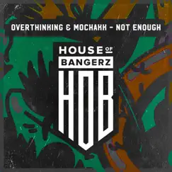 Not Enough - Single by Overthinking & Mochakk album reviews, ratings, credits