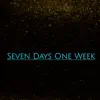 Seven Days One Week album lyrics, reviews, download