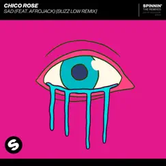 Sad (feat. Afrojack) [Buzz Low Remix] - Single by Chico Rose album reviews, ratings, credits