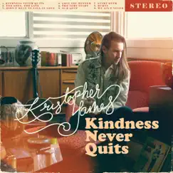 Kindness Never Quits by Kristopher James album reviews, ratings, credits