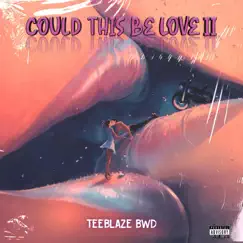 Could this be love II - Single by Teeblaze BWD album reviews, ratings, credits