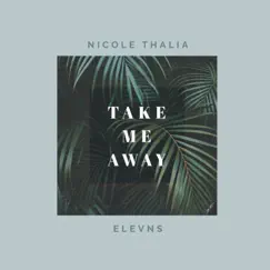 Take Me Away - Single by Nicole Thalia & ELEVNS album reviews, ratings, credits