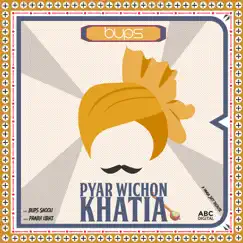 Pyar Wichon Khatia (feat. Prabh Ubhi) - Single by Bups Saggu album reviews, ratings, credits