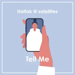 Tell Me - Single by Haltak @ satellites album reviews, ratings, credits