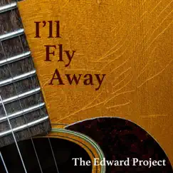 I'll Fly Away - Single by The Edward Project album reviews, ratings, credits