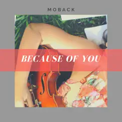 Because of You - Single by Moback album reviews, ratings, credits