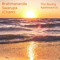 Brahmananda Swarupa (Chant) - EP by The Roving Apatosaurus album reviews, ratings, credits