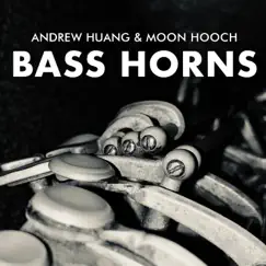 Bass Horns - Single by Andrew Huang & Moon Hooch album reviews, ratings, credits