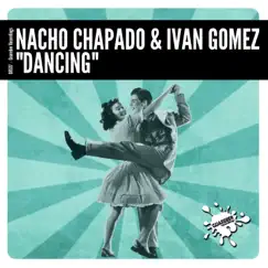 Dancing - Single by Nacho Chapado & Ivan Gomez album reviews, ratings, credits