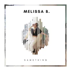 Same Thing - Single by Melissa B album reviews, ratings, credits