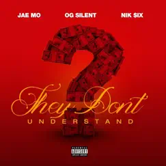 They Don't Understand - Single by Jae Mo, O.G. Silent & Nik $ix album reviews, ratings, credits