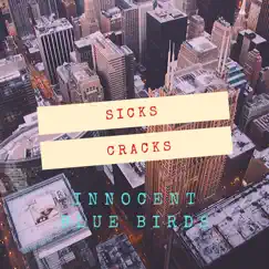 SICKS CRACKS - EP by Innocent Blue Birds album reviews, ratings, credits