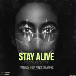 STAY ALIVE (COVID-19) (feat. Papiwizzy, Olawinkx, Rap Prince, Lola, Dolapo) - Single by Rave Daddy album reviews, ratings, credits