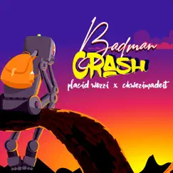 Badman Crash - Single by Chwezimadeit & Placid Wozzi album reviews, ratings, credits