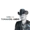 Tomando Ando - Single album lyrics, reviews, download