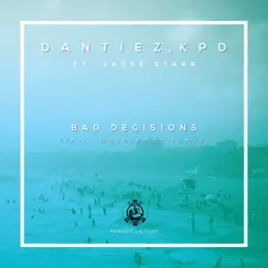 Bad Decisions - Single by Dantiez & KPD album reviews, ratings, credits