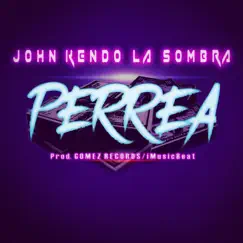 Perrea - Single by John Kendo la Sombra album reviews, ratings, credits