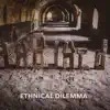 Ethnical Dilemma - EP album lyrics, reviews, download