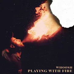 Playing with Fire - Single by WhoøSh album reviews, ratings, credits