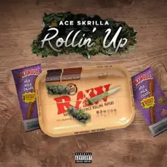 Rollin' Up - Single by Ace Skrilla album reviews, ratings, credits