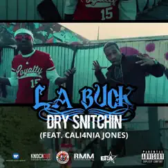 Dry Snitchin (feat. Cali4nia Jones) - Single by LA Buck album reviews, ratings, credits
