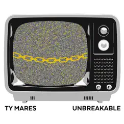 Unbreakable - Single by Ty Mares album reviews, ratings, credits