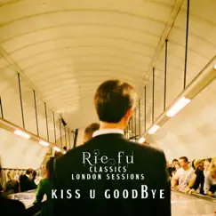 Kiss U Goodbye (Classics London Sessions) - Single by Rie fu album reviews, ratings, credits