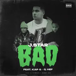 Bad (feat. Kap G & Q Hef) - Single by J.Star album reviews, ratings, credits