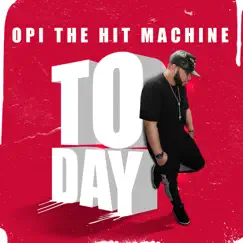Today - Single by Opi the Hit Machine album reviews, ratings, credits