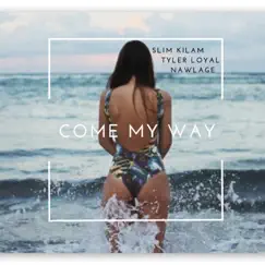 Come My Way (feat. Tyler Loyal & Nawlage) - Single by Slim Kilam album reviews, ratings, credits