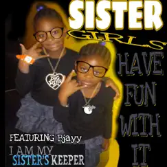 Have Fun With It (I Am My Sisters Keeper) [feat. Bjayy] Song Lyrics