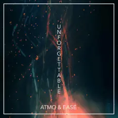 Unforgettable - Single by Atmo & Ease album reviews, ratings, credits