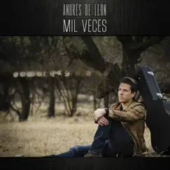 Mil Veces - Single by Andres de Leon album reviews, ratings, credits