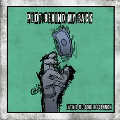Plot Behind My Back (feat. Coolkid Cannon) - Single by Latnie album reviews, ratings, credits